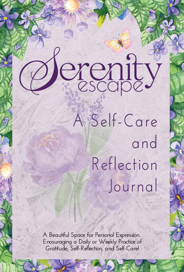 Serenity Escape A Self-Care and Reflection Journal Cover of a journal called Serenity Escape: A Self-Care and Reflection Journal. The book is a lavender with a purple flower border around the edges.