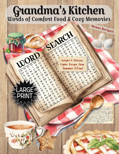 Grandma's Kitchen Word Search Cover of a word search book called "Grandma's Kitchen. Words of Comfort Food & Cozy Memories". The cover has an open word search book and it is surrounded by a cherry pie, jar of jelly, fresh baked bread, eggs, wooden spoon, and a cup of tea in a china cu