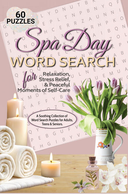 Spa Day Word Search Cover of word search book called Spa Day Word Search for Relaxation, Stress Relief & Peaceful Moments of Self-Care. A vase of purple flowers, rolled up cream towels, lit candles, and a bottle of oil decorate the cover.