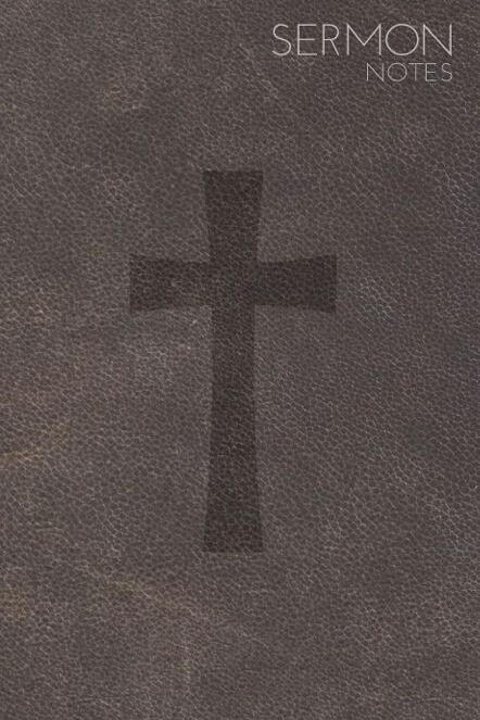 Sermon Notes Journal for Men Cover of a Sermon Notes Journal for Men. The cover has a brown cross image in the center and the background is a brown faux leather print.